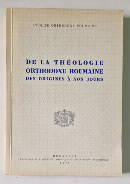 DE LA THEOLOGIE ORTHODOXE ROUMAINE DES ORIGINES A NOS JOURS ,1974