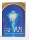 Mihai Eminescu, nimbul de lumina al neamului romanesc - Mihail Daniliuc