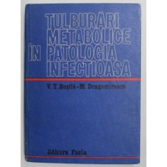 TULBURARI METABOLICE IN PATOLOGIA INFECTIOASA de V.T. BUSILA si M. DRAGOMIRESCU , 1973
