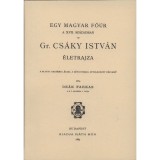 Egy magyar fő&uacute;r a XVII. sz&aacute;zadban - gr&oacute;f Cs&aacute;ky Istv&aacute;n &eacute;letrajza - De&aacute;k Farkas