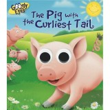 GOOGLY EYES: The Pig with the Curliest Tail - Carte pentru copii ilustrata, cartonata, in engleza