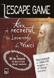 Escape game. Alex și secretul lui Leonardo da Vinci - Paperback brosat - Vincent Raffaitin - RAO, 2022