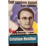 Cristian Hostiuc - Toti suntem datori cun faliment (Editia: 2012)