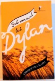 SUB SEMNUL LUI DYLAN de ENRIQUE VILA - MATAS , 2015