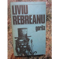 LIVIU REBREANU - GORILA
