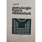 G. Goras - Metalurgie fizica elementara (editia 1976)