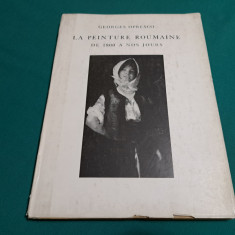 LA PEINTURE ROUMAINE DE 1800 A NOS JOURS * GEORGES OPRESCO / 1970 *