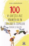 Cumpara ieftin 100 de greseli ale parintilor in educarea copiilor. Sfaturi si solutii