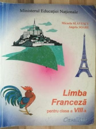 Limba franceza pentru clasa a VIII-a- Micaela Slavescu, Angela Soare