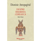 Despre ierarhia cereasca (editie bilingva) - Dionisie Areopagitul