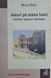 Jocuri pe scena lumii. Conflicte, negocieri, diplomatie - Mircea Malita