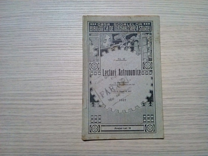 LECTURI ASTRONOMICE - I. Simionescu - Editura Casa Scoalelor,1926, 60 p. cu 23 de figuri in text