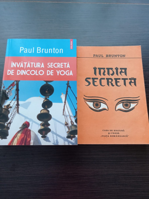 Paul Brunton - India secreta + Invatatura secreta de dincolo de yoga