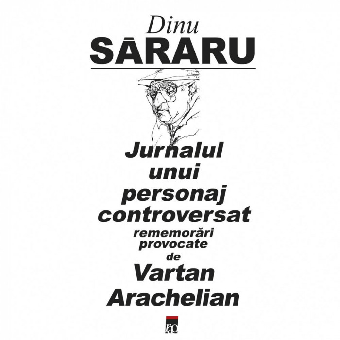Jurnalul unui personaj controversat, Dinu Sararu