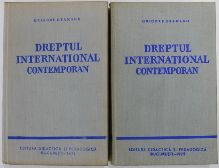 DREPTUL INTERNATIONAL CONTEMPORAN EDITIA A II-A, 2 VOLUME de GRIGORE GEAMANU 1975