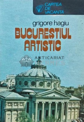 Bucurestiul artistic - 1984 - Grigore Hagiu (AJ56) foto