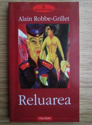 Alain Robbe Grillet - Reluarea (Biblioteca Polirom) foto