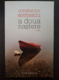 A DOUA NASTERE - Constantin Eretescu, Humanitas