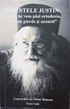 PARINTELE JUSTIN: DE NU NE VOM PAZI ORTODOXIA, NE VOM PIERDE SI NEAMUL-CONVORBIRI CU VICTOR RONCEA-244776