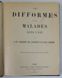 LES DIFFORMES ET MALADEES DANS L &#039; ART par J. - M. CHARCOT et PAUL RICHER , 1889