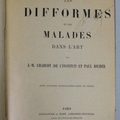 LES DIFFORMES ET MALADEES DANS L ' ART par J. - M. CHARCOT et PAUL RICHER , 1889