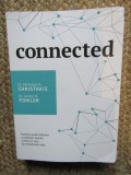 CONNECTED , PUTEREA SURPRINZATOARE A RETELELOR SOCIALE SI FELUL IN CARE NE MODELEAZA VIATA de NICHOLAS A. CHRISTAKIS , JAMES H. FLOWER
