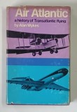 AIR ATLANTIC , A HISTORY CIVIL AND MILITARY OF TRANSATLANTIC FLYING by ALAN WYKES , 1967