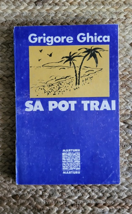 SA POT TRAI -GRIGORE GHICA
