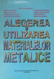 ALEGEREA SI UTILIZAREA MATERIALELOR METALICE-I. ALEXANDRU SI COLAB.