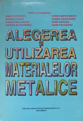 ALEGEREA SI UTILIZAREA MATERIALELOR METALICE-I. ALEXANDRU SI COLAB. foto