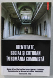 IDENTITATE , SOCIAL SI COTIDIAN IN ROMANIA COMUNISTA de LUCIANA M. JINGA , 2012