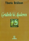 Gradinile lui Akademos (cu autograful autorului) - 2005 - Tiberiu Brailean (C323), Junimea