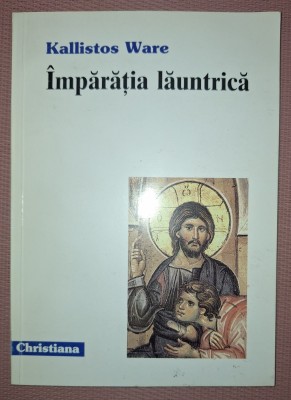 KALLISTOS WARE - &amp;Icirc;MPĂRĂȚIA LĂUNTRICĂ foto