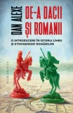 De-a dacii si romanii. O introducere in istoria limbii si etnogenezei romanilor &ndash; Dan Alexe