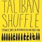 The Taliban Shuffle: Strange Days in Afghanistan and Pakistan