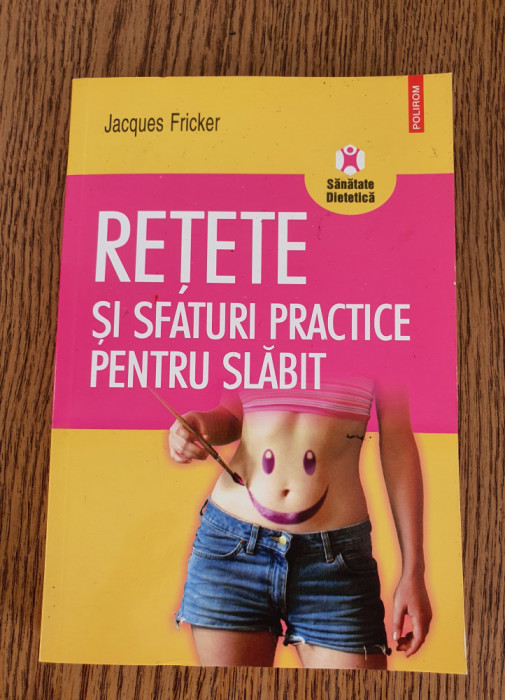 Rețete și sfaturi practice pentru slăbit - Jacques Fricker