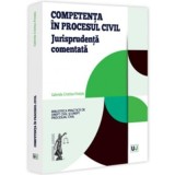Competenta in procesul civil. Jurisprudenta comentata - Gabriela Cristina Frentiu
