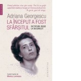 La inceput a fost sfarsitul. Dictatura rosie la Bucuresti - Micaela Ghitescu, Adriana Georgescu