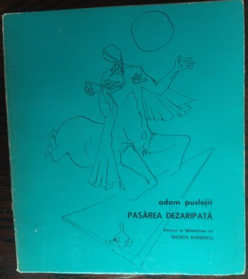 ADAM PUSLOJIC-PASAREA DEZARIPATA/1972,prefata,portret,traducere NICHITA STANESCU foto