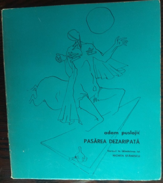 ADAM PUSLOJIC-PASAREA DEZARIPATA/1972,prefata,portret,traducere NICHITA STANESCU