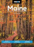 Moon Maine: Acadia National Park, Lobster &amp; Lighthouses, Outdoor Adventures