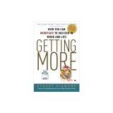 Getting More: How to Negotiate to Achieve Your Goals in the Real World
