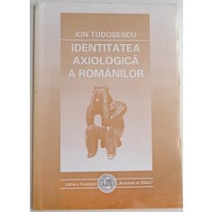IDENTITATEA AXIOLOGICA A ROMANILOR de ION TUDOSESCU , ESEURI , 1999