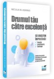 Drumul tău către excelență - Hardcover - Neculai M. Asiminei - Pro Universitaria