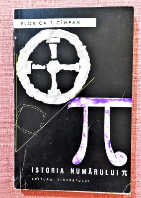 Istoria numarului Pi. Editura Tineretului, 1965 - Florica T. Cimpan foto