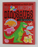 MY AWESOME DINOSAURS - STICKER ACTIVITY BOOK , OVER 250 STICKERS AND PRESS - OUTS ! , 2017