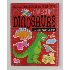 MY AWESOME DINOSAURS - STICKER ACTIVITY BOOK , OVER 250 STICKERS AND PRESS - OUTS ! , 2017