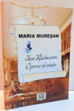 ION RADUCANU , OPERA SI VIATA de MARIA MURESAN , 2005