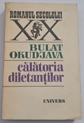 Okudjava&amp;nbsp; Bulat -&amp;nbsp;Calatoria diletantilor foto