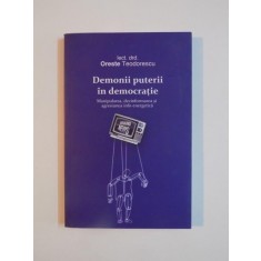 DEMONII PUTERII IN DEMOCRATIE de ORESTE TEODORESCU, 2011